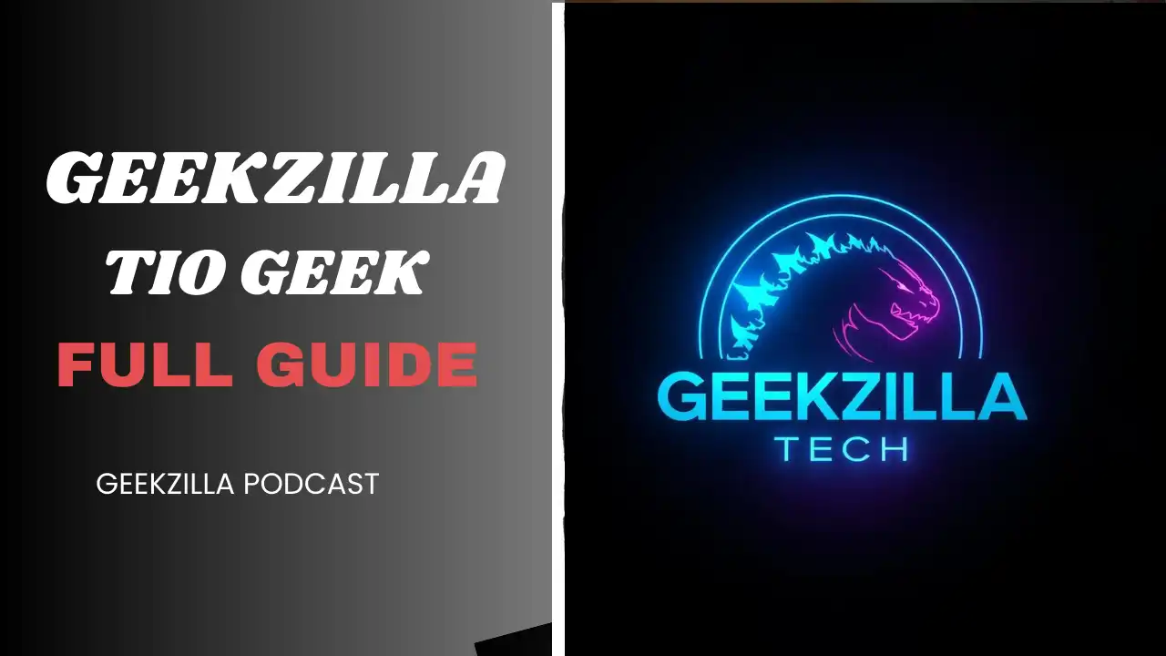 Geekzilla Tio Geek complete guide